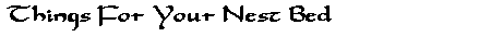 Things For Your Nest Bed